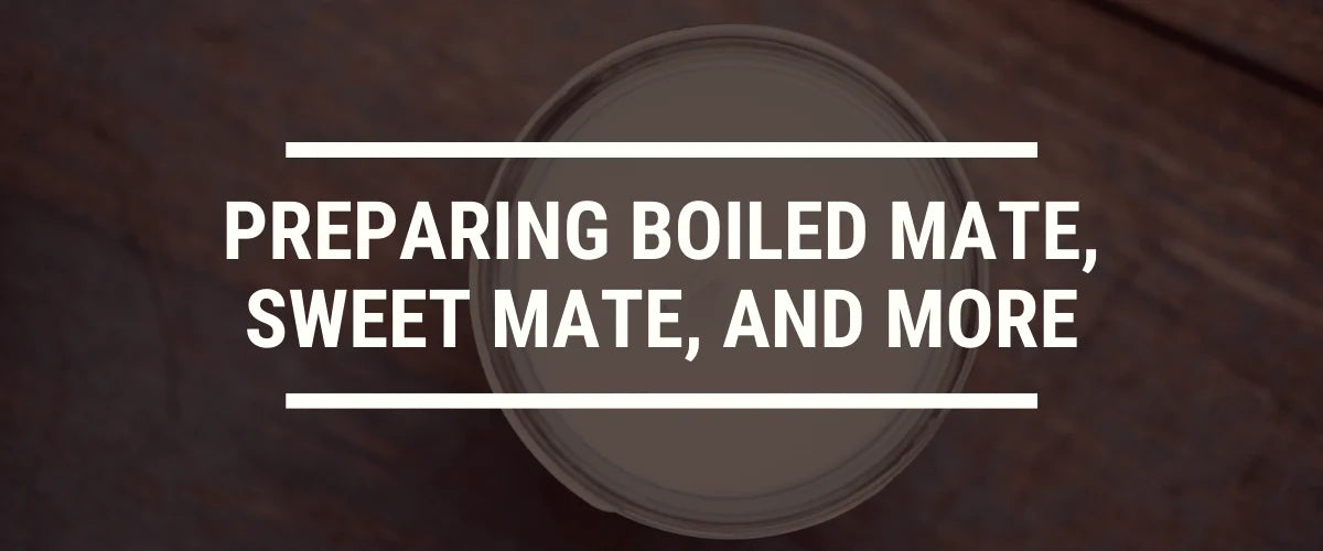 How to Prepare Boiled Mate, Sweet Mate and Mate with Milk