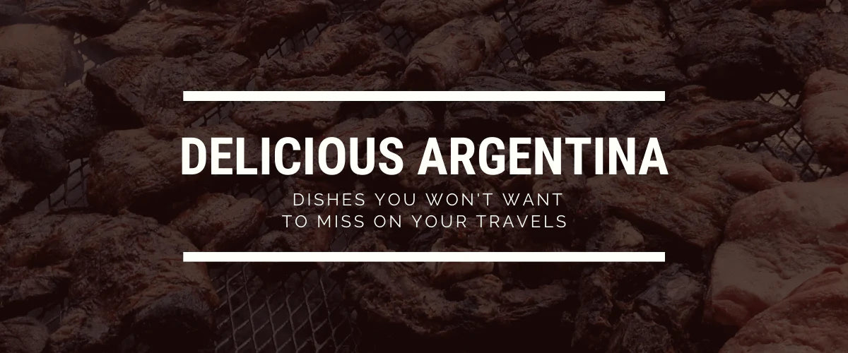 Delicious Argentina Dishes You Won't Want to Miss on Your Travels