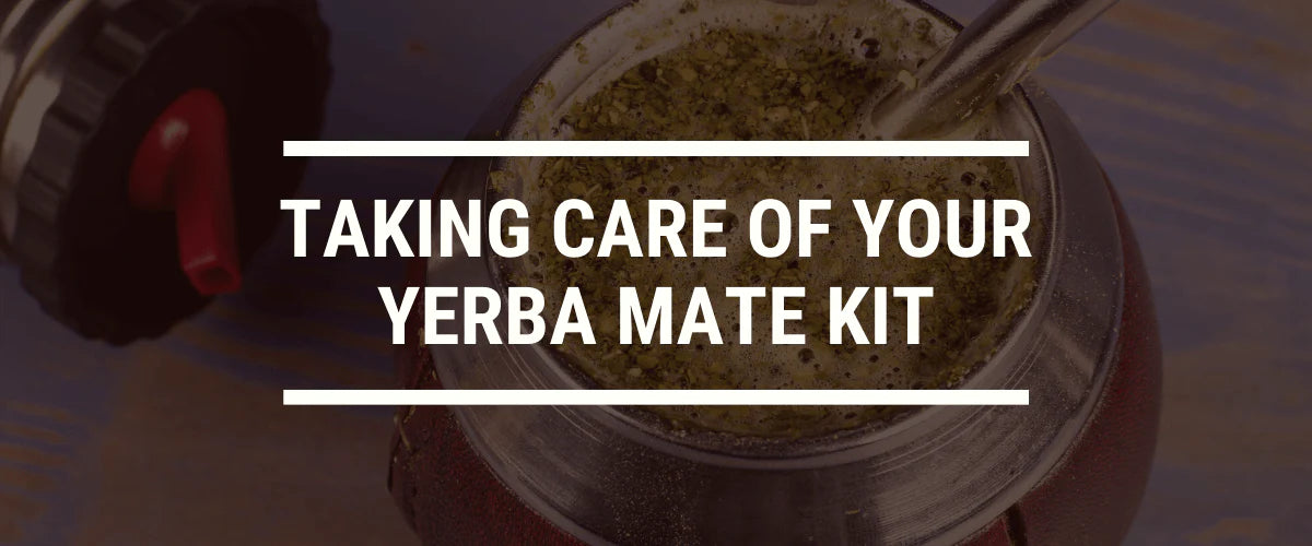 Taking Care of Your Yerba Mate Kit