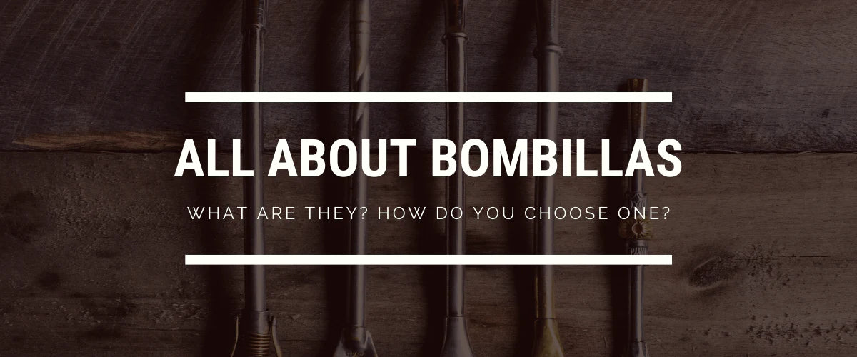 All About Bombillas (Yerba Mate Straws): What are they? How do you choose one?