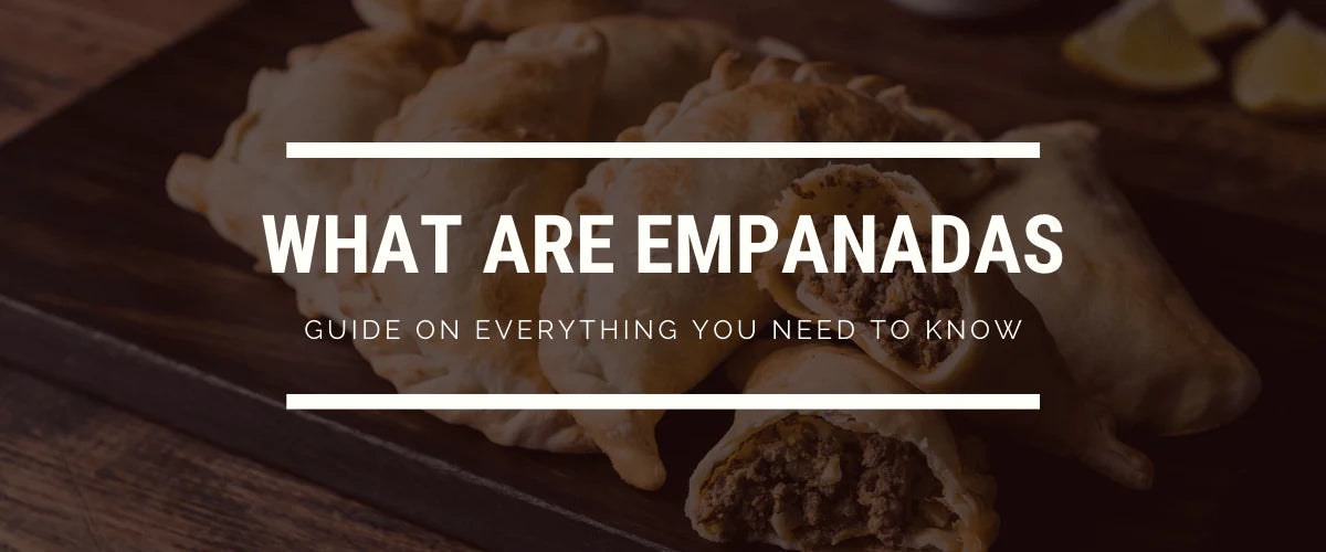 What Are Empanadas: A Guide on Everything You Need to Know